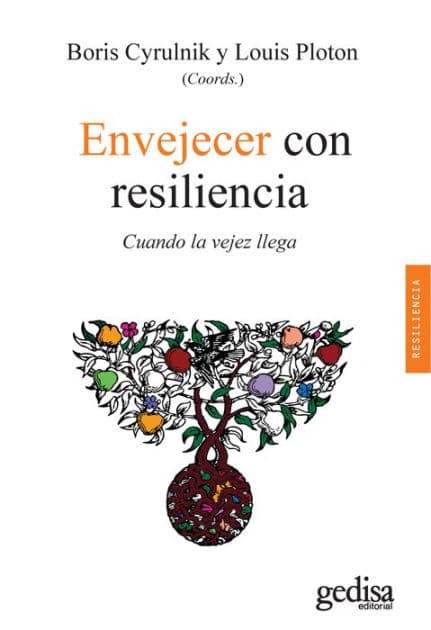 Envejecer con resiliencia: Cuando la vejez llega by Boris Cyrulnik