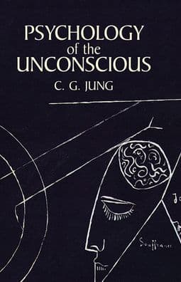 Psychology of the Unconscious by Carl Jung