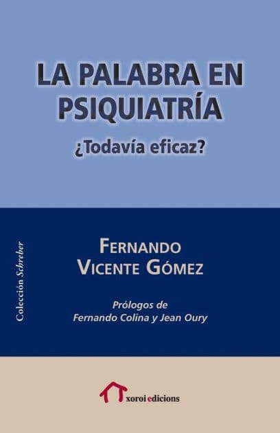 La palabra en psiquiatría: Todavía eficaz? by Fernando Colina