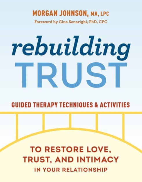 Rebuilding Trust: Guided Therapy Techniques and Activities to Restore Love, Trust, and Intimacy in Your Relationship by Morgan Johnson MA