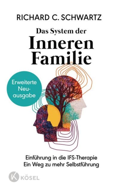 Das System der Inneren Familie: Einführung in die IFS-Therapie - Ein Weg zu mehr Selbstführung - Erweiterte Neuausgabe by Richard C. Schwartz