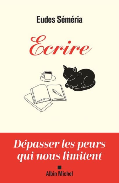 Ecrire: Dépasser les peurs qui nous limitent by Eudes Séméria