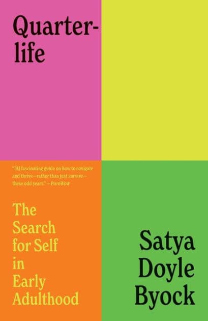 Quarterlife: The Search for Self in Early Adulthood by Satya Doyle Byock