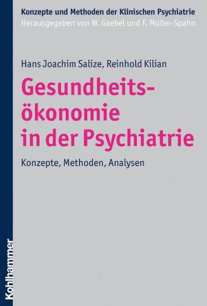 Gesundheitsökonomie in der Psychiatrie: Konzepte, Methoden, Analysen by Hans Joachim Salize
