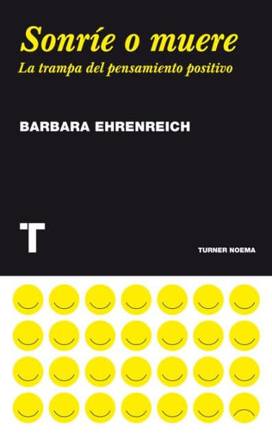 Sonríe o muere: La trampa del pensamiento positivo by Barbara Ehrenreich