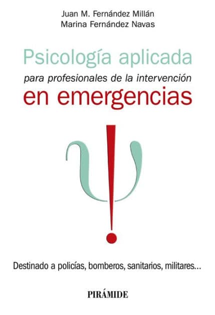 Psicología aplicada para profesionales de la intervención en emergencias: Destinado a policías, bomberos, sanitarios, militares by Juan M. Fernández Millán
