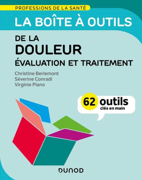 La boîte à outils de la douleur - Évaluation et traitement: 62 outils clés en main by Christine Berlemont