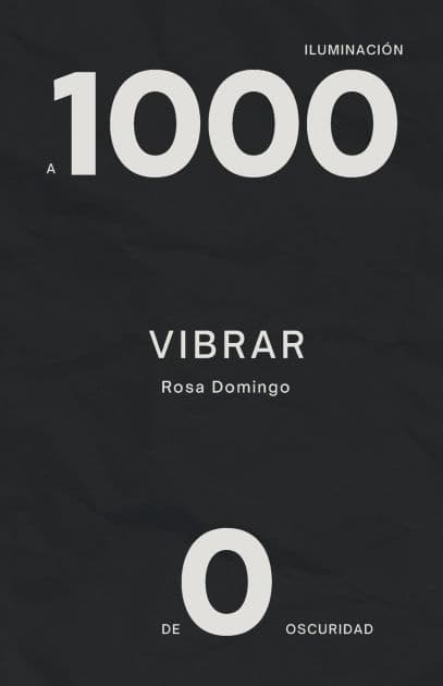 Vibrar de 0 a 1000 by Rosa Domingo