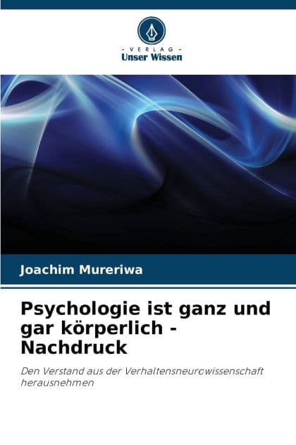 Psychologie ist ganz und gar kï¿½rperlich - Nachdruck by Joachim Mureriwa