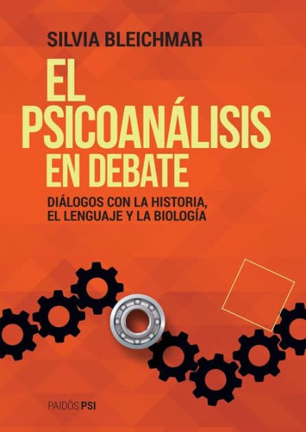 El psicoanálisis en debate: Diálogos con la historia, el lenguaje y la biología by Silvia Bleichmar