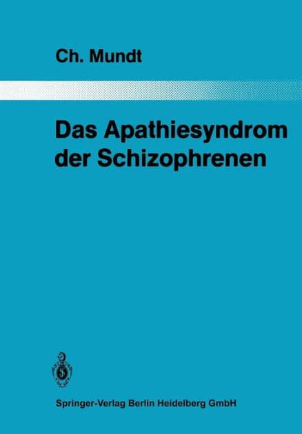Das Apathiesyndrom der Schizophrenen: Eine psychopathologische und computertomographische Untersuchung by Christoph Mundt