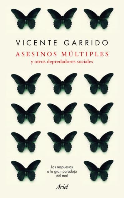 Asesinos múltiples y otros depredadores sociales: Las respuestas a la gran paradoja del mal by Vicente Garrido