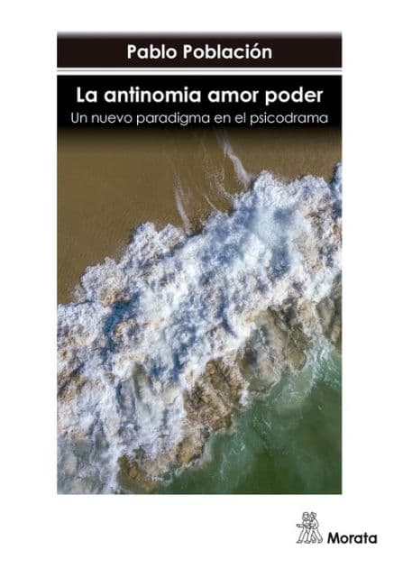 La antinomia amor poder: Un nuevo paradigma en el psicodrama by Pablo Población