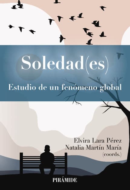 Soledad(es): Estudio de un fenómeno global by Elvira Lara Pérez
