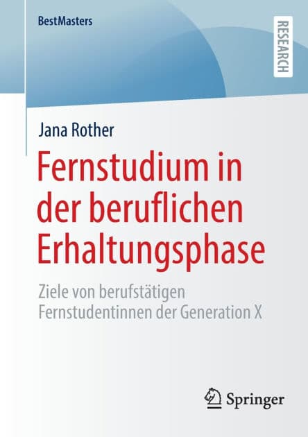 Fernstudium in der beruflichen Erhaltungsphase: Ziele von berufstätigen Fernstudentinnen der Generation X by Jana Rother