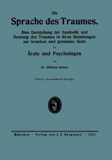 Die Sprache des Traumes: Eine Darstellung der Symbolik und Deutung des Traumes in ihren Beziehungen zur kranken und gesunden Seele für Ärzte und Psychologen by Wilhelm Stekel