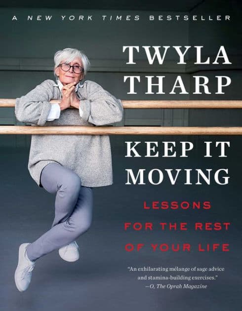 Keep It Moving: Lessons for the Rest of Your Life by Twyla Tharp