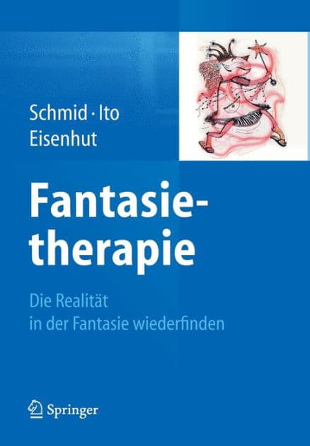 Fantasietherapie: Die Realitï¿½t in der Fantasie wiederfinden by Gary Bruno Schmid