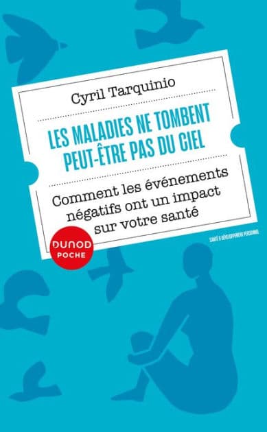 Les maladies ne tombent peut-être pas du ciel: Comment les événements négatifs ont un impact sur notre santé by Cyril Tarquinio