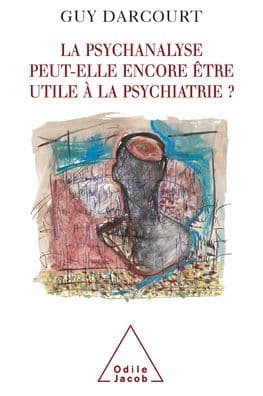 Can Psychoanalysis Still Be of Use to Psychiatry ? / La Psychanalyse peut-elle encore ï¿½tre utile ï¿½ la psychiatrie ? by Guy Darcourt