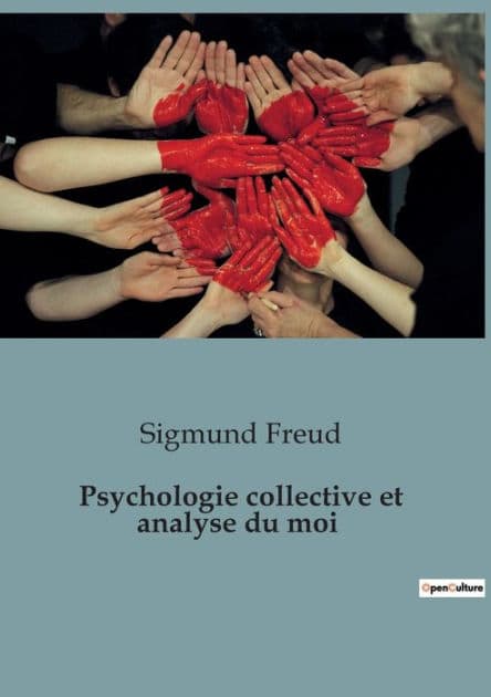 Psychologie collective et analyse du moi by Sigmund Freud