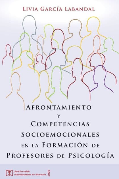 Afrontamiento y Competencias Socioemocionales en la Formación de Profesores de Psicología by Livia Garcïa Labandal