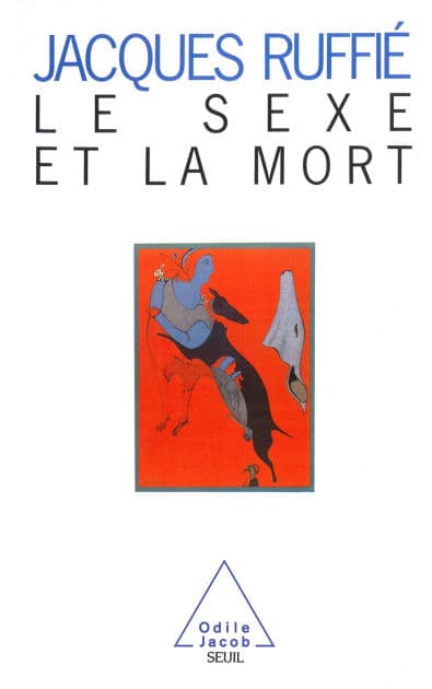 Le Sexe et la Mort by Jacques Ruffié