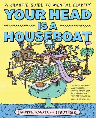 Your Head is a Houseboat: A Chaotic Guide to Mental Clarity by Campbell Walker