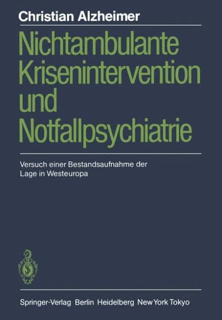 Nichtambulante Krisenintervention und Notfallpsychiatrie: Versuch einer Bestandsaufnahme der Lage in Westeuropa by Christian Alzheimer