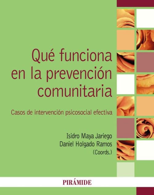 Qué funciona en la prevención comunitaria: Casos de intervención psicosocial efectiva by Isidro Maya Jariego