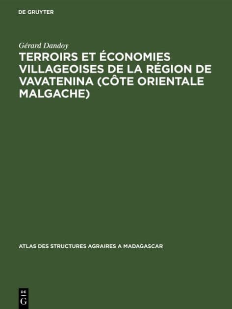 Terroirs et économies villageoises de la région de Vavatenina (Côte orientale malgache) by Gérard Dandoy