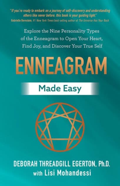 Enneagram Made Easy: Explore the Nine Personality Types of the Enneagram to Open Your Heart, Find Joy, and Discover Your True Self by Deborah Threadgill Egerton