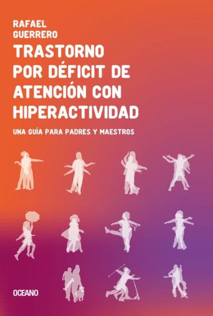 Trastorno por dï¿½ficit de atenciï¿½n con hiperactividad: Una guï¿½a para padres y maestros by Rafael Guerrero