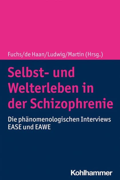 Selbst- und Welterleben in der Schizophrenie: Die phänomenologischen Interviews EASE und EAWE by Thomas Fuchs