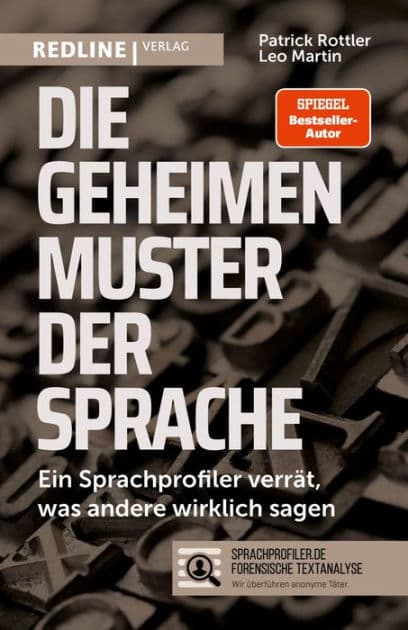 Die geheimen Muster der Sprache: Ein Sprachprofiler verrät, was andere wirklich sagen by Patrick Rottler