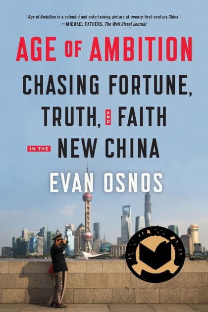 Age of Ambition: Chasing Fortune, Truth, and Faith in the New China by Evan Osnos
