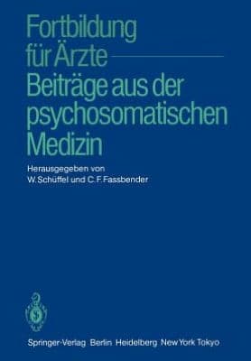 Fortbildung fï¿½r ï¿½rzte - Beitrï¿½ge aus der psychosomatischen Medizin by W. Schïffel