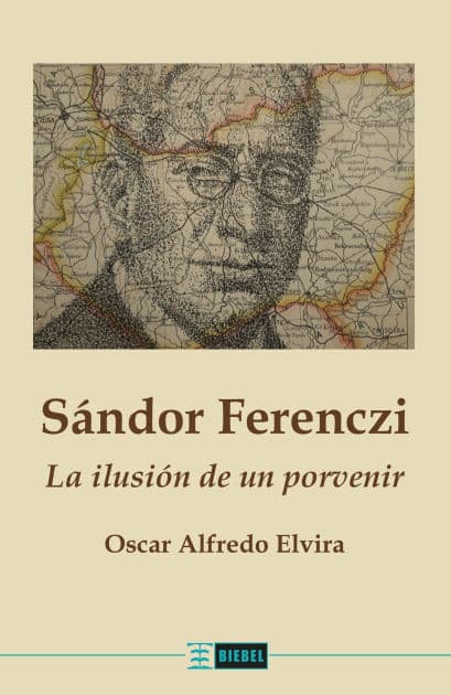 Sándor Ferenczi: La ilusión de un porvenir by Oscar Alfredo Elvira
