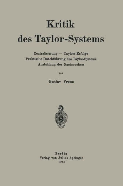 Kritik des Taylor-Systems: Zentralisierung - Taylors Erfolge Praktische Durchführung des Taylor-Systems Ausbildung des Nachwuchses by Gustav Frenz