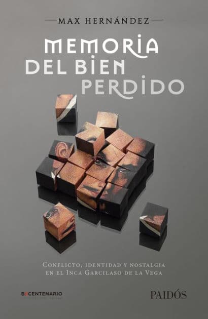 Memoria del bien perdido: Conflicto, identidad y nostalgia en el Inca Garcilaso de la Vega by Max Hernández