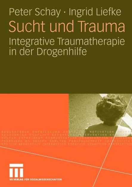 Sucht und Trauma: Integrative Traumatherapie in der Drogenhilfe by Peter Schay