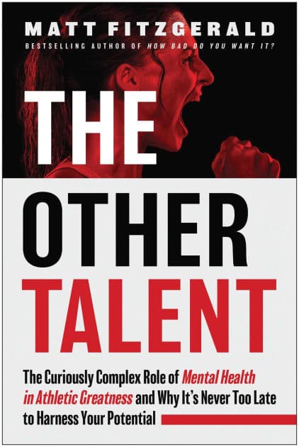 The Other Talent: The Curiously Complex Role of Mental Health in Athletic Greatness and Why It's Never Too Late to Harness Your Potential by Matt Fitzgerald