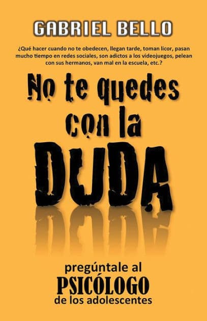 No te quedes con la duda; Pregúntale al psicólogo! by Gabriel Bello Martínez