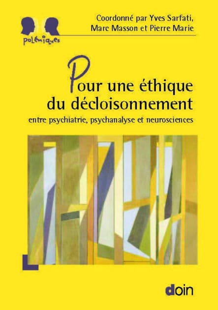 Pour une éthique du décloisonnement: entre psychiatrie, psychanalyse et neurosciences by Cécile Hanon