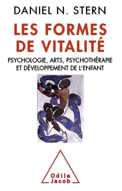 Les Formes de vitalité: Psychologie, arts, psychothérapie et développement de l'enfant by Daniel N. Stern