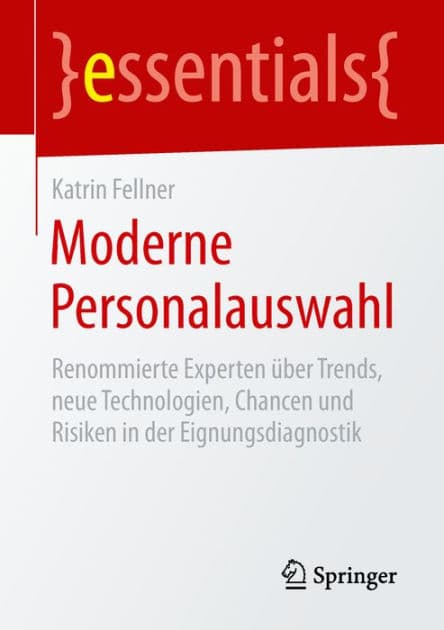 Moderne Personalauswahl: Renommierte Experten ï¿½ber Trends, neue Technologien, Chancen und Risiken in der Eignungsdiagnostik by Katrin Fellner