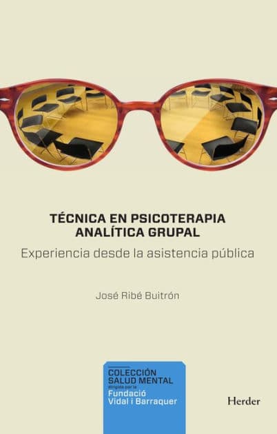 Técnica en psicoterapia analítica grupal: Experiencia desde la asistencia pública by José Ribé