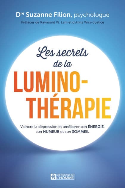 Les secrets de la luminothérapie: Vaincre la dépression et améliorer son énergie, son humeur et son sommeil by Suzanne Filion