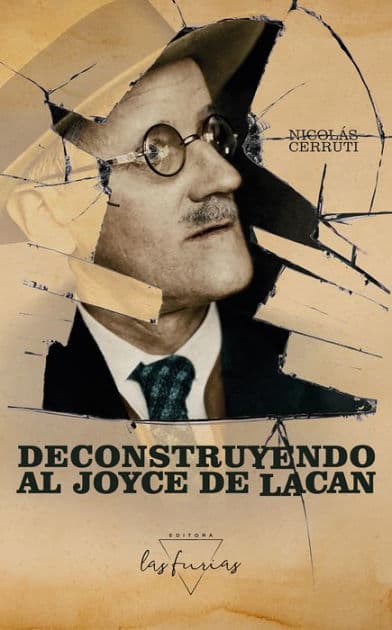 Deconstruyendo al Joyce de Lacan by Nicolás Cerruti