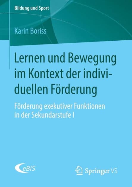 Lernen und Bewegung im Kontext der individuellen Förderung: Förderung exekutiver Funktionen in der Sekundarstufe I by Karin Boriss